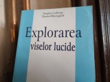 EXPLORAREA VISELOR LUCIDE - STEPHEN LA BERGE, HOWARD RHEINGOLD, LUX SUBLIMA 376 PAG