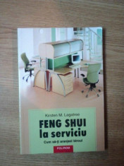 FENG SHUI LA SERVICIU de KRISTEN M. LAGATREE , 2005 * PREZINTA SUBLINIERI foto