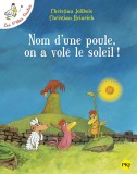 Nom d&#039;une poule, on a vole le soleil! | Christian Jolibois