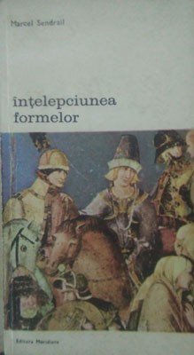 Marcel Sendrail - &amp;Icirc;nțelepciunea formelor foto