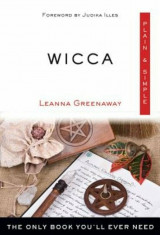 Wicca, Plain &amp;amp; Simple: The Only Book You&amp;#039;ll Ever Need, Paperback/Leanna Greenaway foto