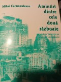 AMINTIRI DINTRE CELE DOUA RĂZBOAIE - MIHAI CARAMZULESCU, LIBRIPRESS , 2001,143 P