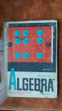 ELEMENTE DE ALGEBRA SUPERIOARA - CLASA A XI A ANUL III . AN 1968 EUGEN RADU, Clasa 11, Matematica