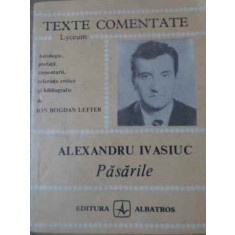 PASARILE. TEXTE COMENTATE-ALEXANDRU IVASIUC