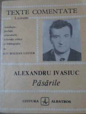 PASARILE. TEXTE COMENTATE-ALEXANDRU IVASIUC foto