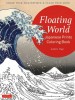 Floating World Japanese Prints Coloring Book: Color Your Masterpiece &amp; Clear Your Mind (Adult Coloring Book)