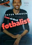 Peter Crouch, Tom Fordyce - Cum sa devii fotbalist