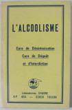 L &#039; ALCOOLISME , CURE DE DESINTOXICATION , CURE DE DEGOUT ET D &#039;INTERDITICTION , 1982