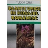 Tudor Opris - Plante unice in peisajul romanesc (editia 1990)