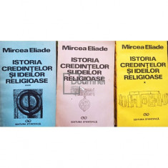 Mircea Eliade - Istoria credintelor si ideilor religioase, 3 vol. (editia 1991)