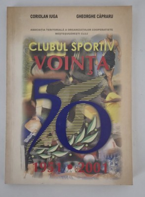 Coriolan Iuga Gheorghe Capraru Clubul Sportiv Vointa Cluj Napoca 1951-2001 foto