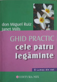GHID PRACTIC - CELE PATRU LEGAMINTE-MIQUEL RUIZ, JANET MILLS-342014