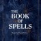 The Book of Spells: Magick for Young Witches