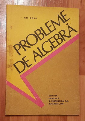 Probleme de algebra de Gh. Boja foto