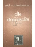 Ovid S. Crohmalniceanu - Alte istorii insolite (Editia: 1986)