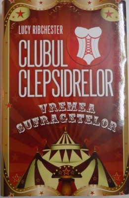 CLUBUL CLEPSIDRELOR , VREMEA SUFRAGETELOR de LUCY RIBCHESTER , 2015 foto