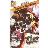 Alistair MacLean - Unde se avanta vulturii - 138098