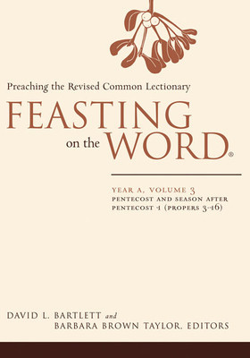 Feasting on the Word: Year A, Volume 3: Pentecost and Season After Pentecost 1 (Propers 3-16) foto