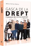Gasca de la Drept. O poveste din vremea studentiei - Mihai Adrian Hotca - Universul Juridic