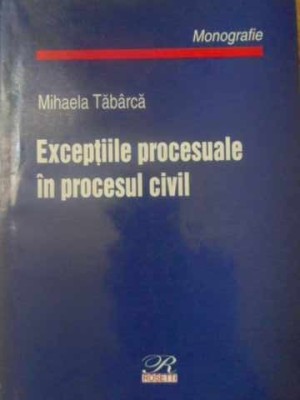 EXCEPTIILE PROCESUALE IN PROCESUL CIVIL-MIHAELA TABARCA-271579 foto