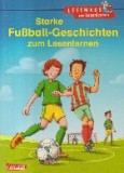 Starke Fu&szlig;ball-Geschichten zumLeselernen (Povesti despre fotbal / Limba germana pentru copii)