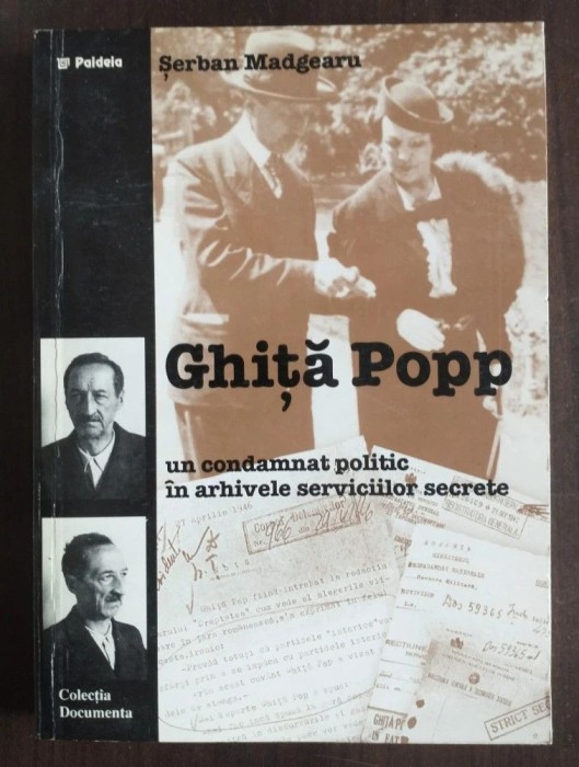 Șerban Madgearu - Ghiță Popp: un condamnat politic &icirc;n arhivele serviciilor...