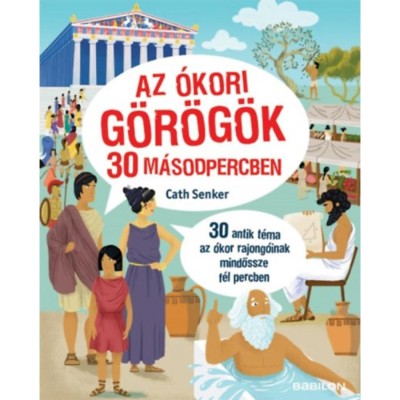 Az &amp;oacute;kori g&amp;ouml;r&amp;ouml;g&amp;ouml;k 30 m&amp;aacute;sodpercben - 30 antik t&amp;eacute;ma az &amp;oacute;kor rajong&amp;oacute;inak mind&amp;ouml;ssze f&amp;eacute;l percben - Cath Senker foto