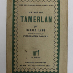LA VIE DE TAMERLAN par HAROLD LAMB , 1931 , PREZINTA PETE SI URME DE UZURA *