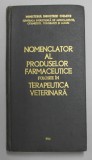 NOMENCLATOR AL PRODUSELOR FARMACEUTICE FOLOSITE IN TERAPEUTICA VETERINARA , 1975