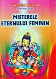 Cumpara ieftin Carte Misterele Eternului Feminin Gregorian Bivolaru 2005 Editura Shambala Brosata Romana