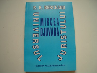 Universul juristului Mircea Djuvara - Barbu B. Berceanu foto