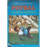 FOTBAL CADRAN MONDIAL-MIHAI FLAMAROPOL-259314
