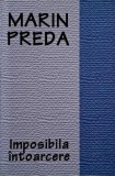 Imposibila intoarcere - Marin Preda - Carte anticariat