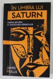 IN UMBRA LUI SATURN de JAMES HOLLIS , DESPRE RANIREA SI VINDECAREA BARBATILOR , 2023