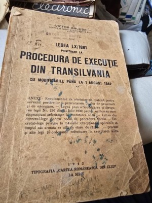 Procedura de executie din Transilvania. Legea LX/1881 cu modificarile pana la 1 August 1942 foto