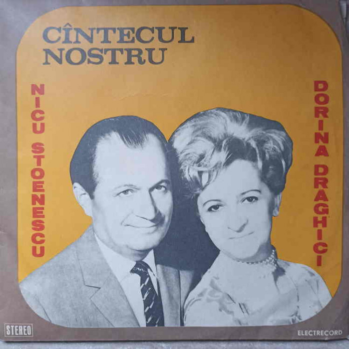 Disc vinil, LP. CANTECUL NOSTRU-NICU STOENESCU, DORINA DRAGHICI