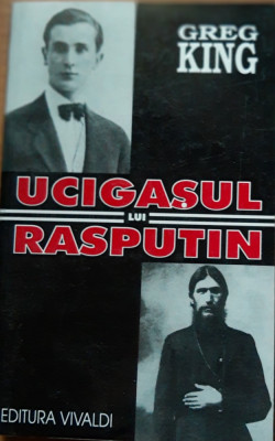 UCIGAȘUL LUI RASPUTIN - GREG KING foto