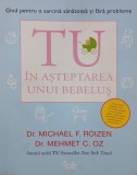 Tu in asteptarea unui bebelus. Ghid pentru o sarcina sanatoasa si fara probleme - Michael F. Roizen, Mehmet C. Oz