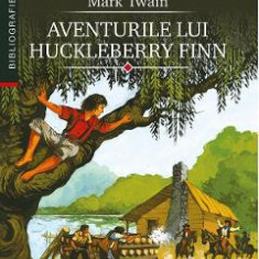 Aventurile lui Huckleberry Finn - Mark Twain