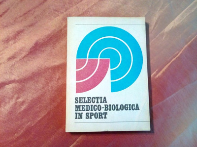 SELECTIA MEDICO-BIOLOGICA IN SPORT - I. Dragan (coordonator) - 1979, 275 p. foto