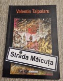 Strada Maicuta Valentin Talpalaru cu autograf