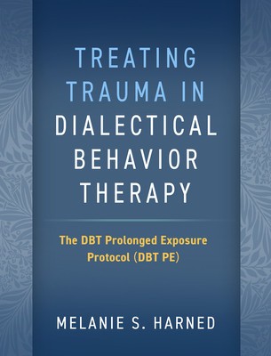 Treating Trauma in Dialectical Behavior Therapy: The Dbt Prolonged Exposure Protocol (Dbt Pe) foto