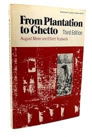 FROM PLANTATION TO GHETTO - AUGUST MEIER (CARTE IN LIMBA ENGLEZA) foto