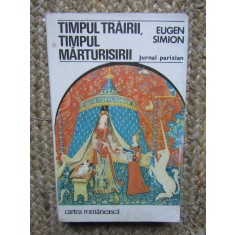 EUGEN SIMION - TIMPUL TRAIRII, TIMPUL MARTURISIRII