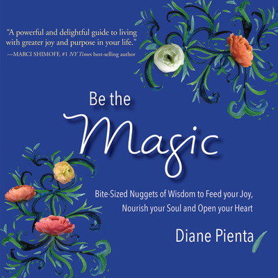 Be the Magic: Bite-Sized Nuggets of Wisdom to Feed Your Joy, Nourish Your Soul and Open Your Heart foto