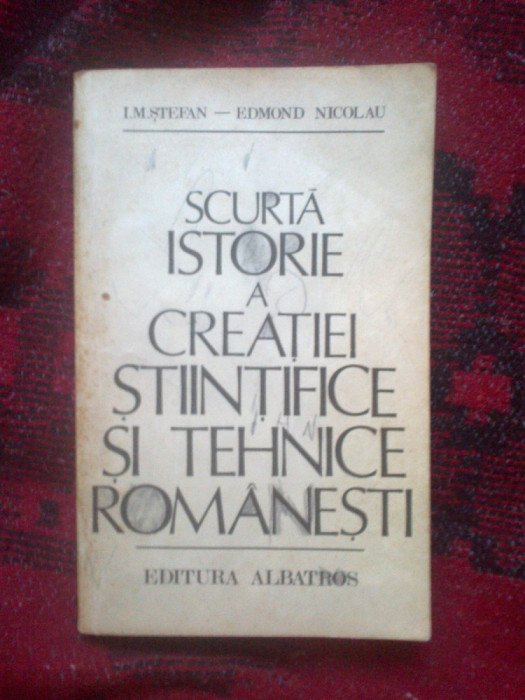 n4 Scurta Istorie A Creatiei Stiintifice Si Tehnice Romanesti - I.M. Stefan