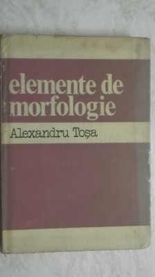 Alexandru Tosa - Elemente de morfologie, 1983 foto