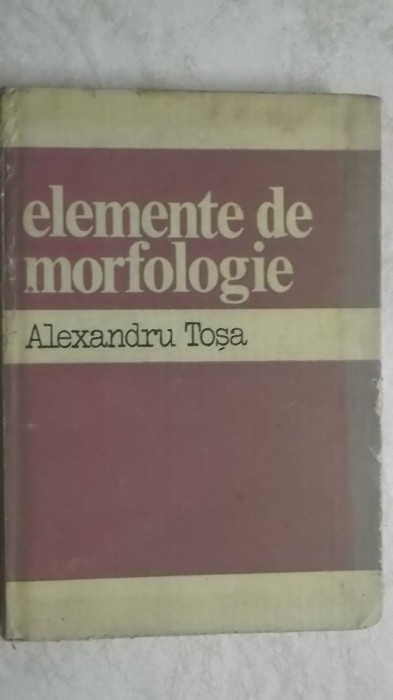 Alexandru Tosa - Elemente de morfologie, 1983