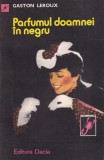 Gaston Leroux - Parfumul doamnei in negru