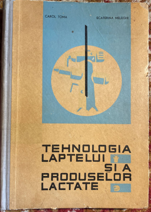 TEHNOLOGIA LAPTELUI SI A PRODUSELOR LACTATE,CAROL TOMA , E.MELEGHI/CARTONATA1963